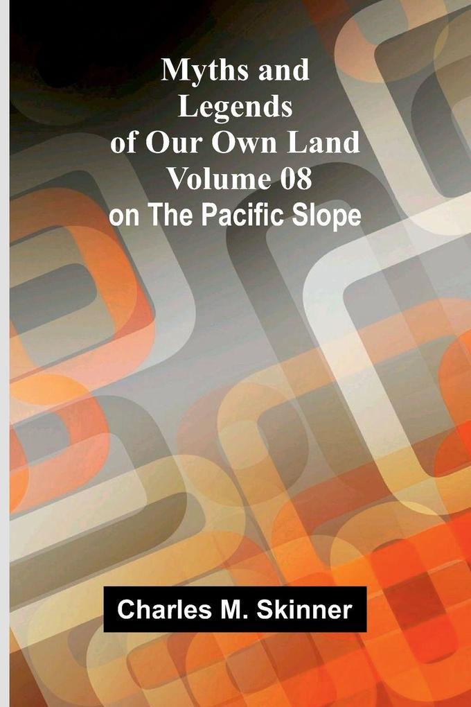 Myths and Legends of Our Own Land - Volume 08