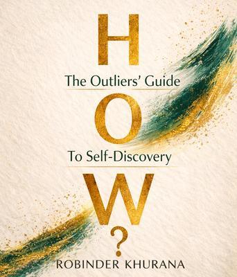 How?... The Outliers' Guide to Self-Discovery