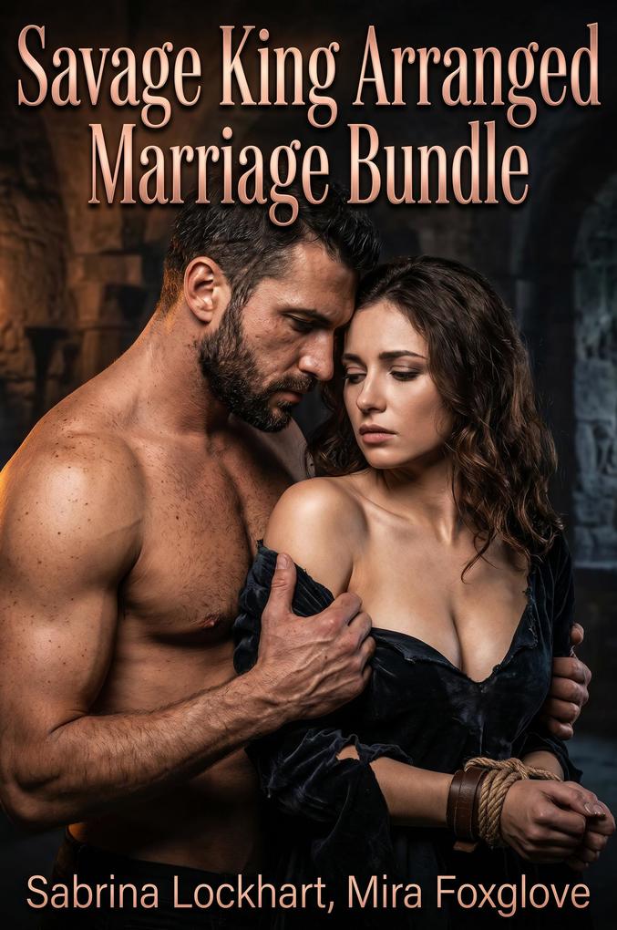 Savage King Arranged Marriage Bundle