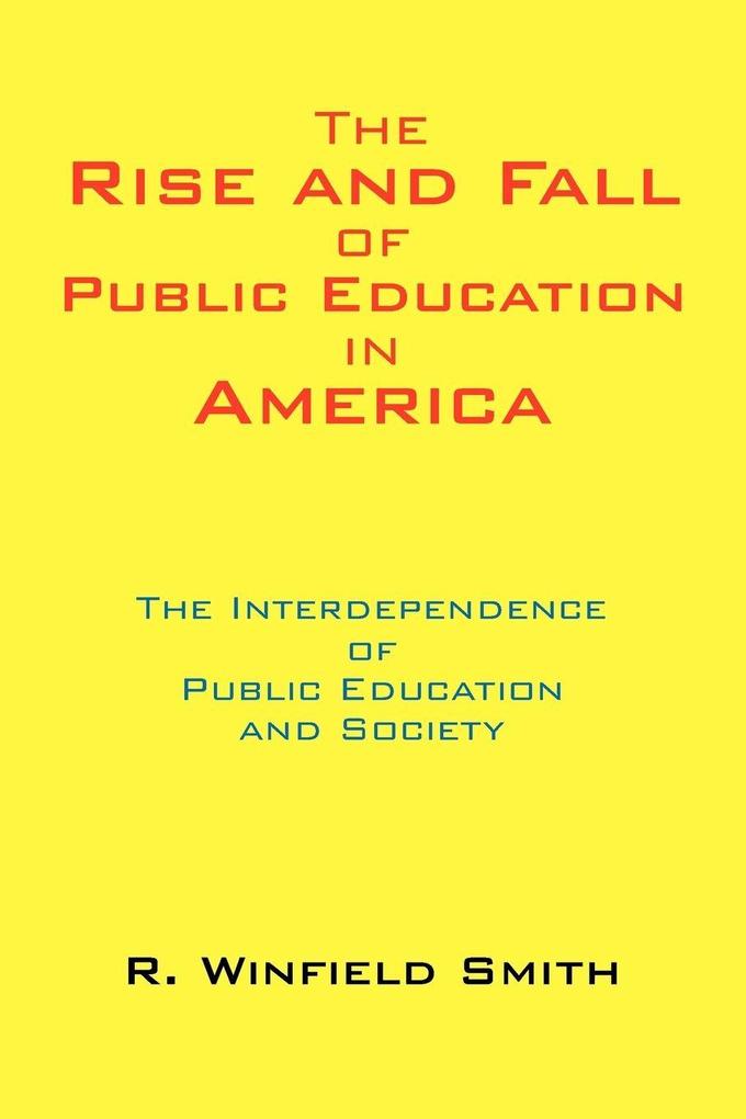 The Rise and Fall of Public Education in America