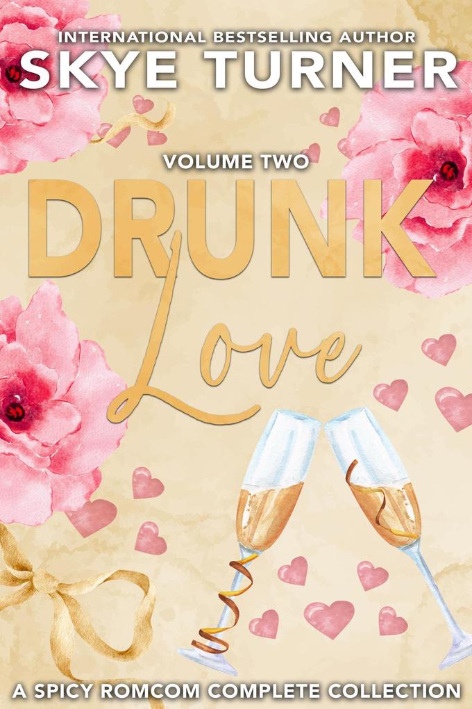 Drunk Love: Volume Two A Spicy RomCom Complete Series
