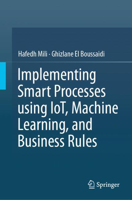Implementing Smart Processes using IoT Machine Learning and Business Rules