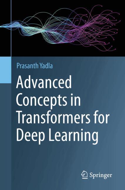 Advanced Concepts in Transformers for Deep Learning