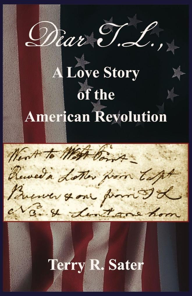 Dear T.L. A Love Story of the American Revolution