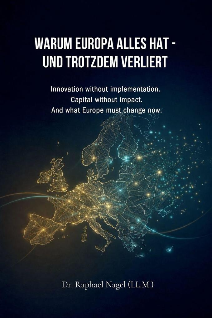 WARUM EUROPA ALLES HAT - UND TROTZDEM VERLIERT