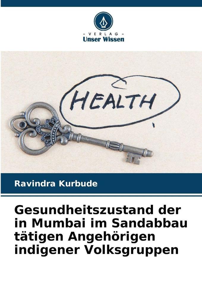 Gesundheitszustand der in Mumbai im Sandabbau tätigen Angehörigen indigener Volksgruppen