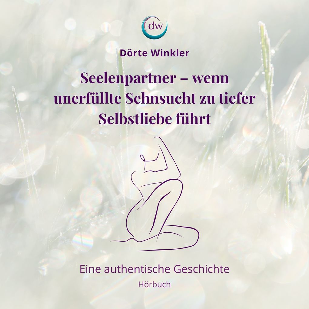 Seelenpartner - wenn unerfüllte Sehnsucht zu tiefer Selbstliebe führt