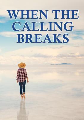 When the Calling Breaks