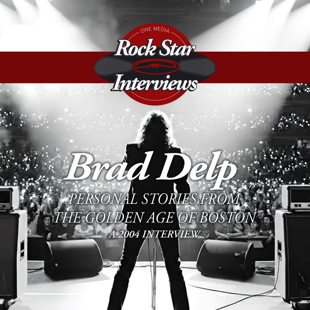 Brad Delp: Personal Stories from the Golden Age of Boston