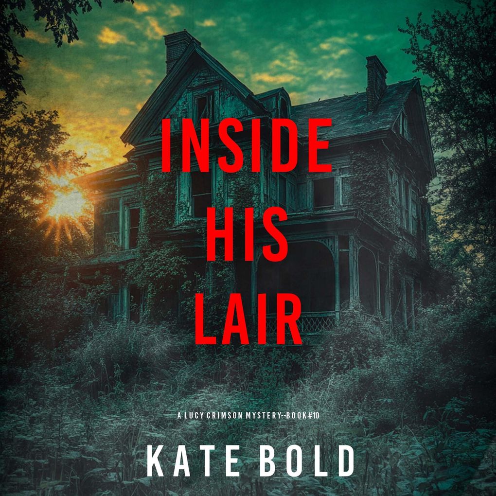 Inside His Lair (A Lucy Crimson Suspense ThrillerBook Ten)