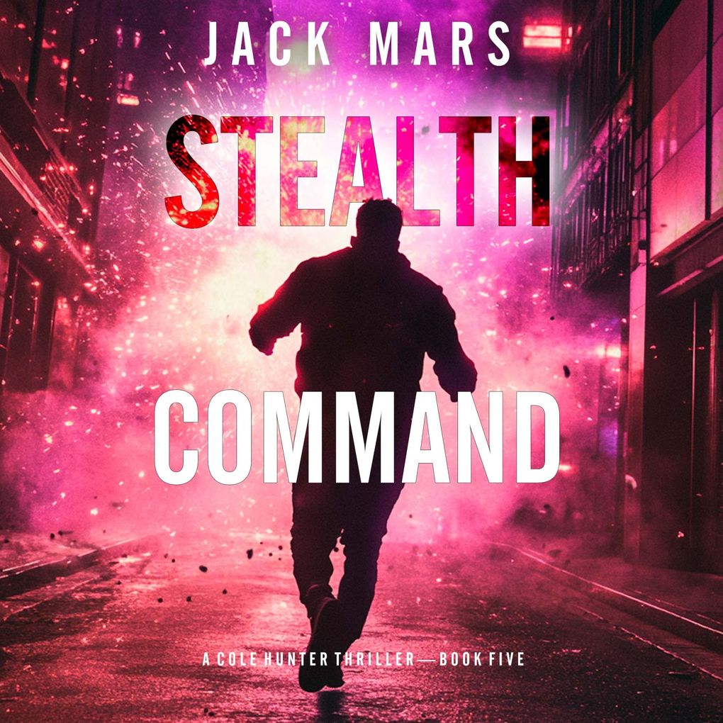 Stealth Command (A Cole Hunter Action ThrillerBook 5)