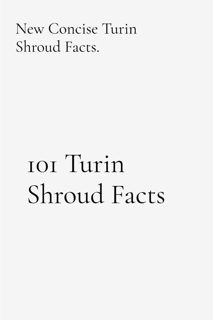 101 Turin Shroud Facts