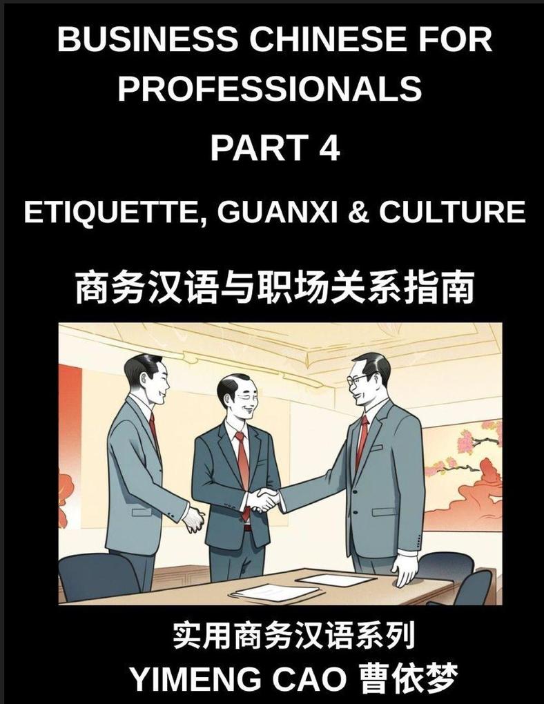 Business Chinese for Professionals (Part 4)- Etiquette Guanxi Culture and Workplace Communication Understanding Chinese Business Culture