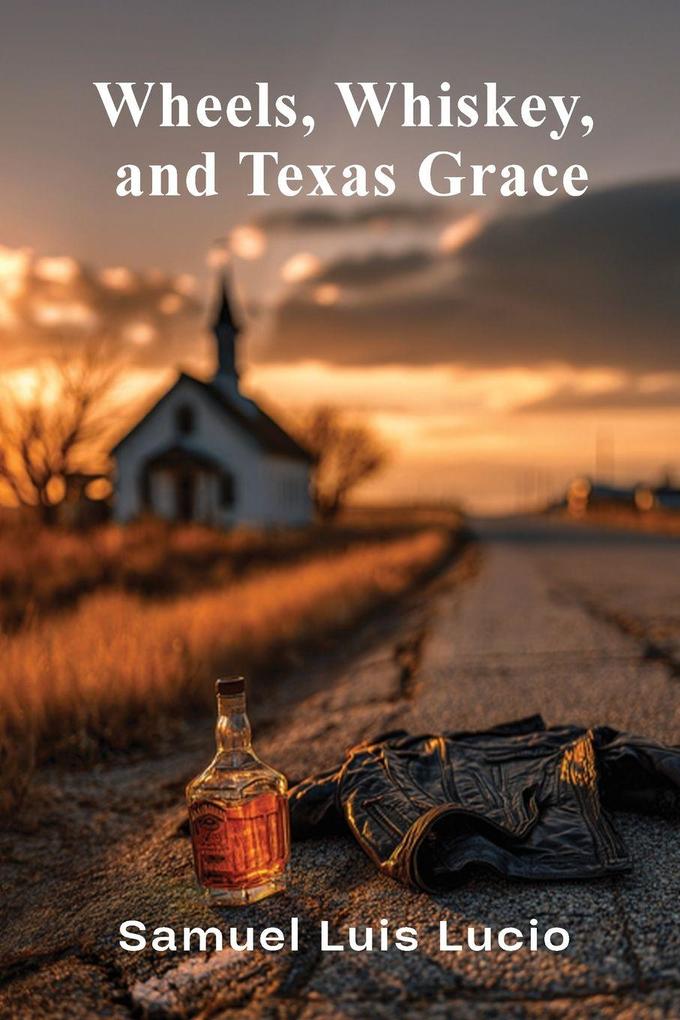 WHEELS WHISKEY AND TEXAS GRACES