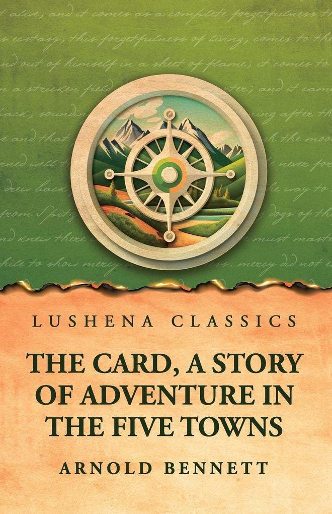 The Card a Story of Adventure in the Five Towns