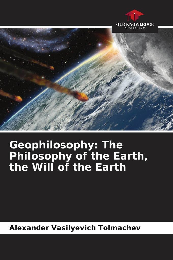 Geophilosophy: The Philosophy of the Earth the Will of the Earth