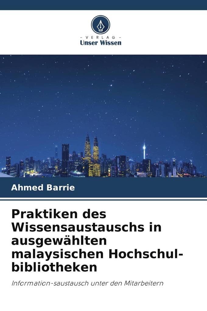 Praktiken des Wissensaustauschs in ausgewählten malaysischen Hochschul-bibliotheken