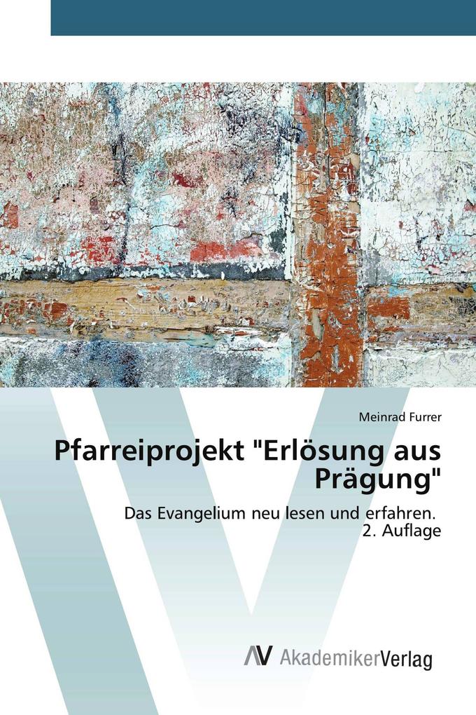 Pfarreiprojekt 'Erlösung aus Prägung'