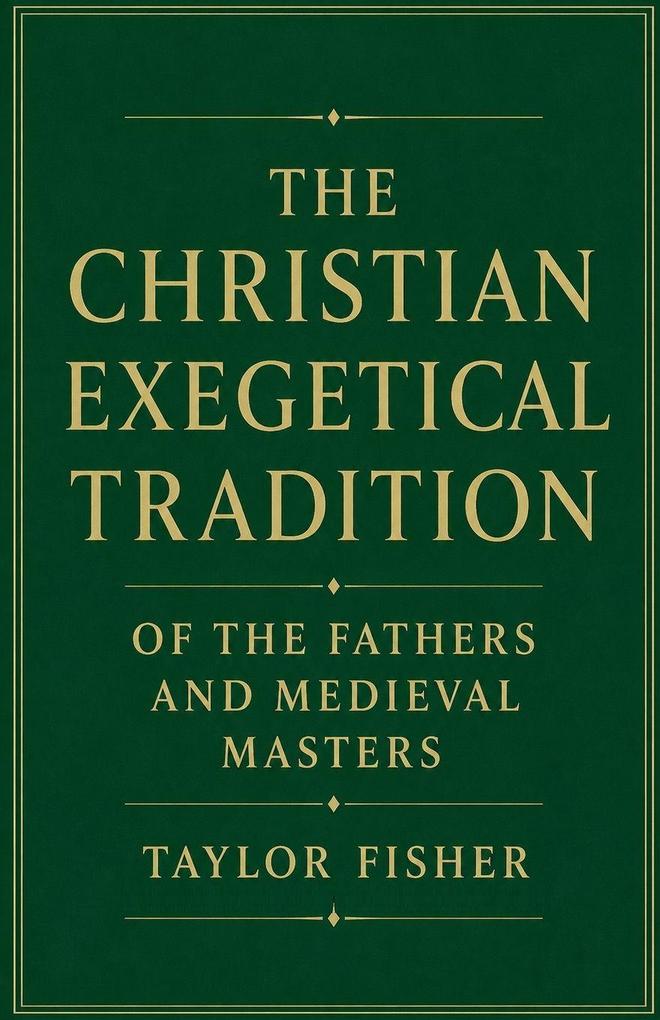 The Christian Exegetical Tradition of the Fathers and Medieval Masters