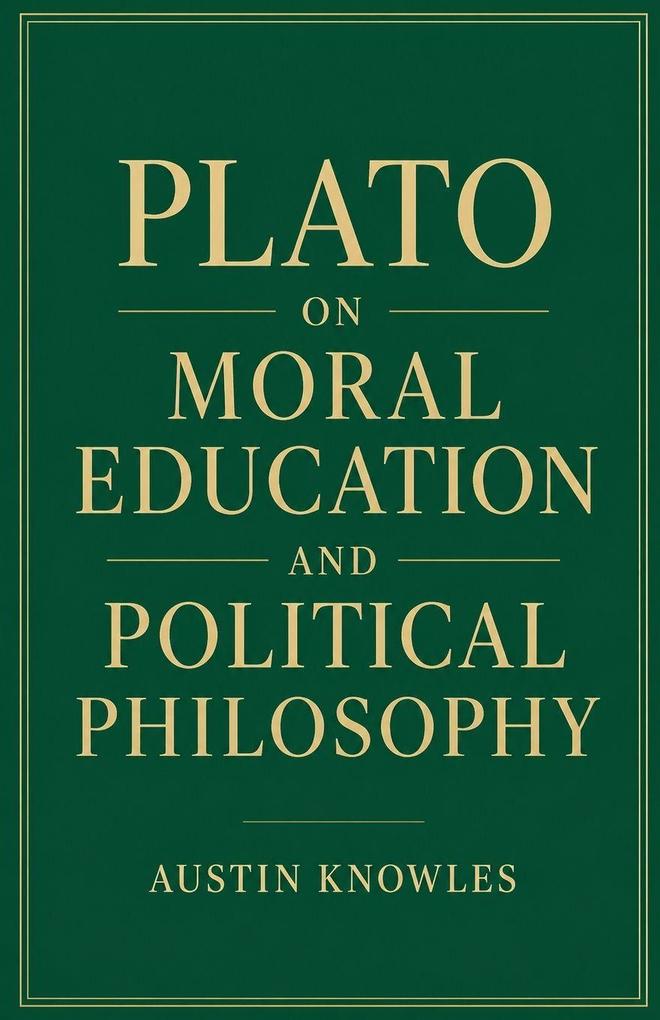 Plato on Moral Education and Political Philosophy