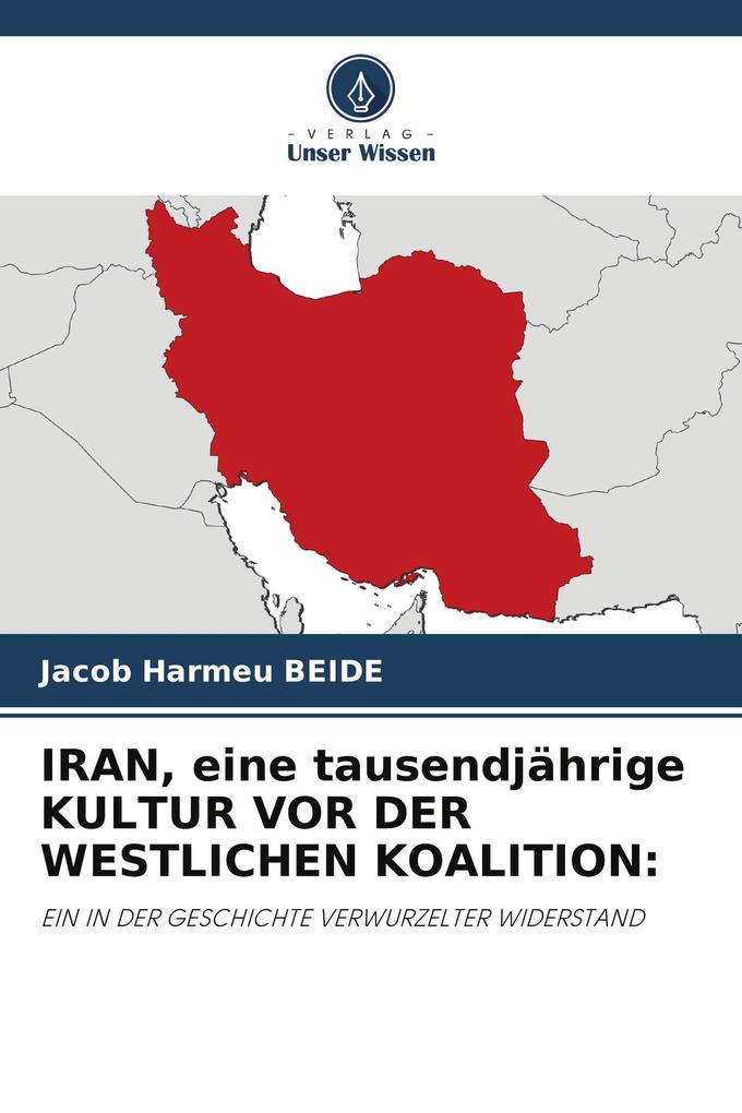 IRAN eine tausendjährige KULTUR VOR DER WESTLICHEN KOALITION:
