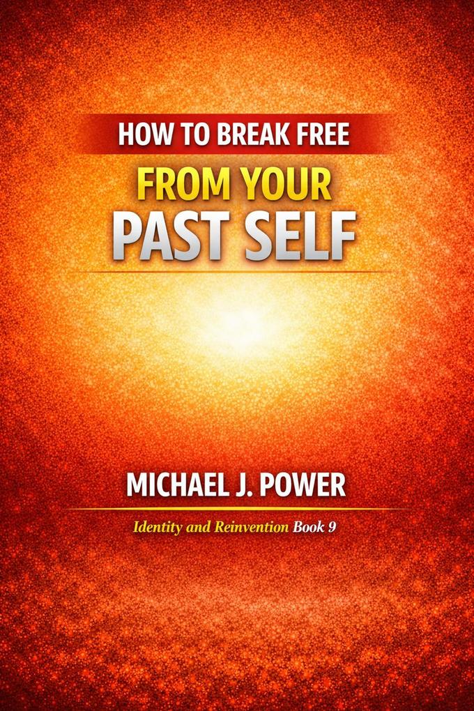 How to Break Free From Your Pasr Self