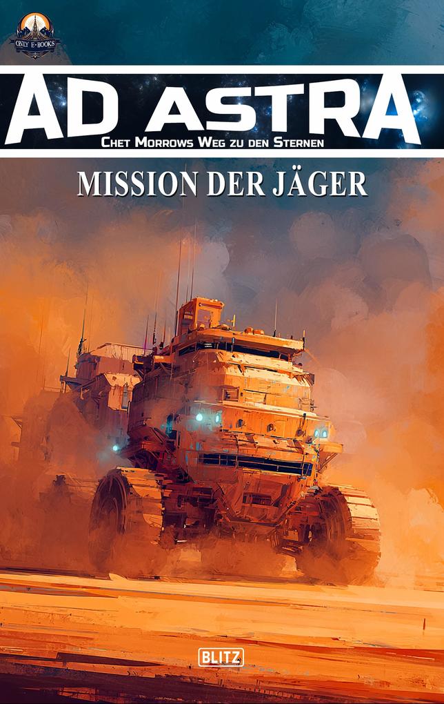 Ad Astra - Chet Morrows Weg zu den Sternen Neue Abenteuer 24: Mission der Jäger