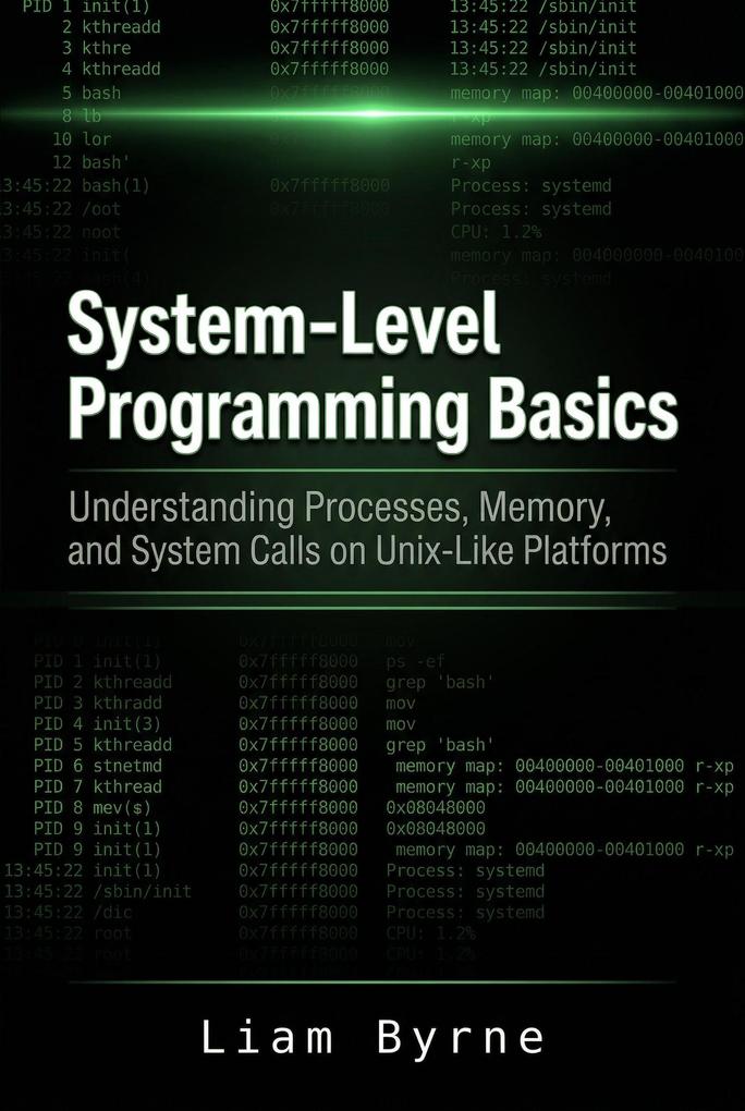 System-Level Programming Basics: Understanding Processes Memory and System Calls on Unix-Like Platforms
