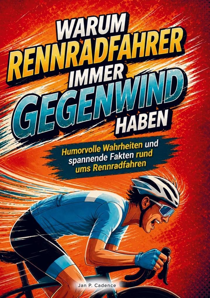 Warum Rennradfahrer immer Gegenwind haben