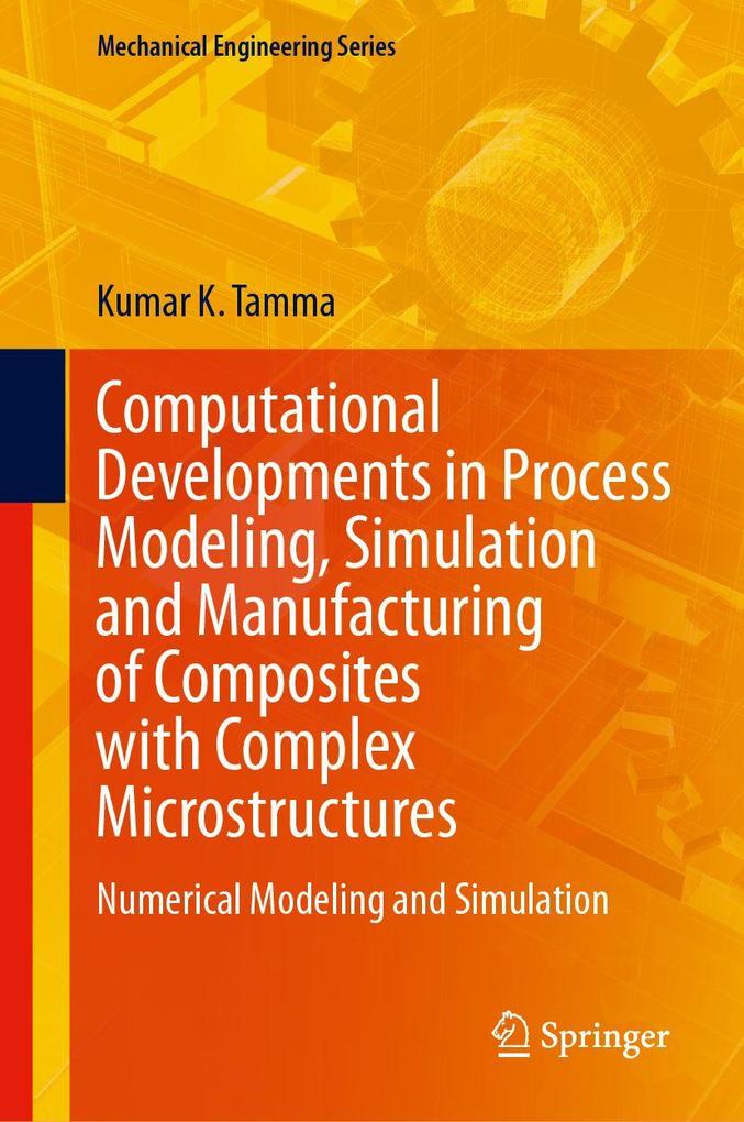Computational Developments in Process Modeling Simulation and Manufacturing of Composites with Complex Microstructures