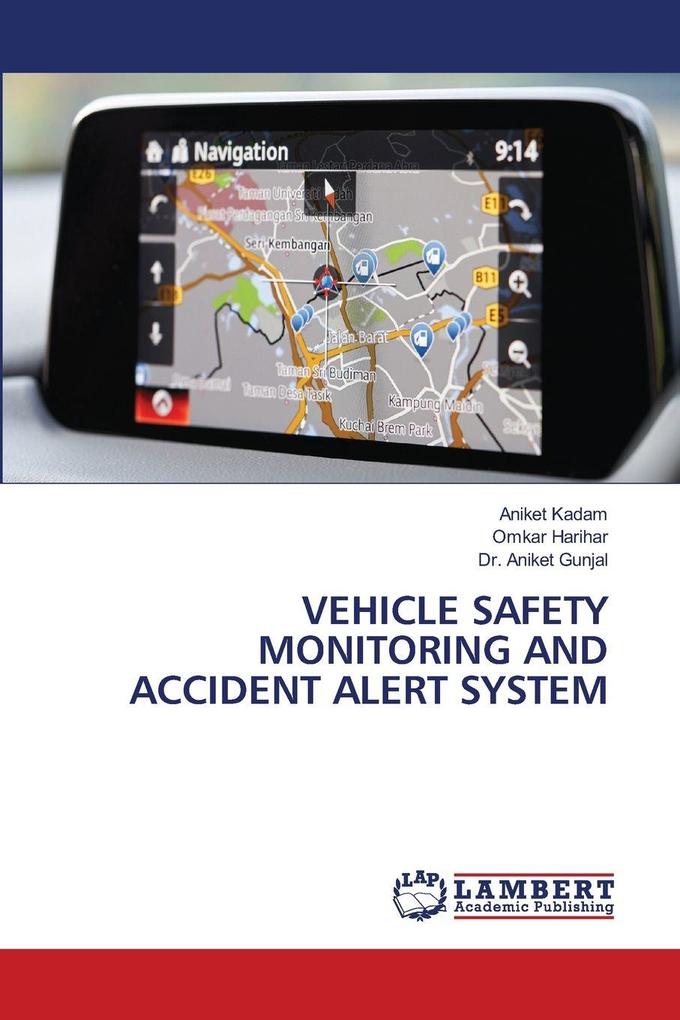 VEHICLE SAFETY MONITORING AND ACCIDENT ALERT SYSTEM