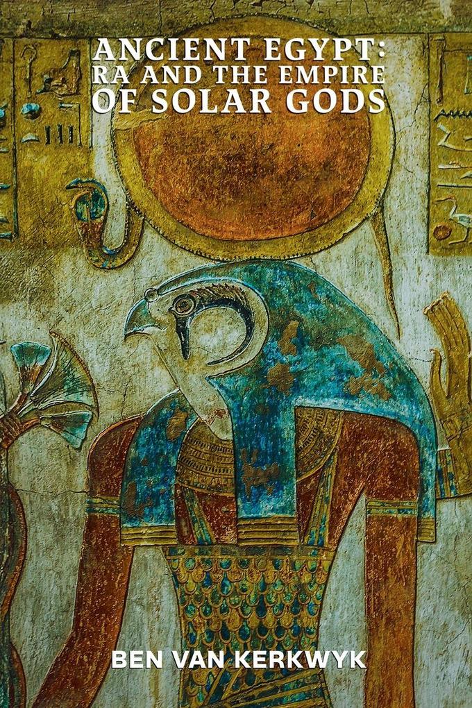 Ancient Egypt Ra and the Empire of Solar Gods