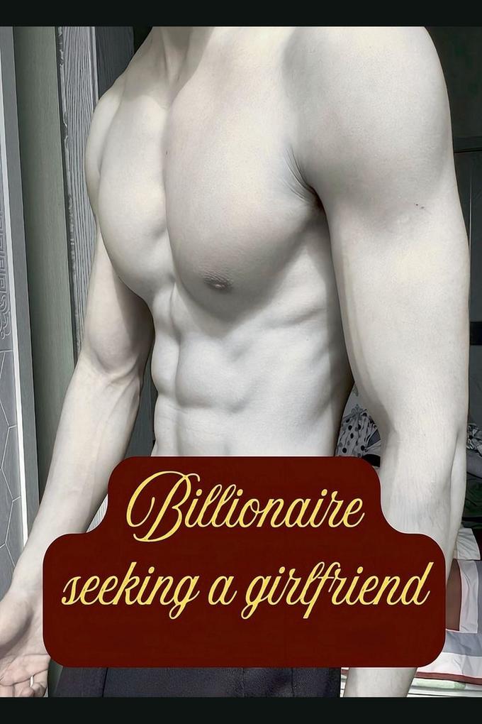 Billionaire seeking a girlfriend