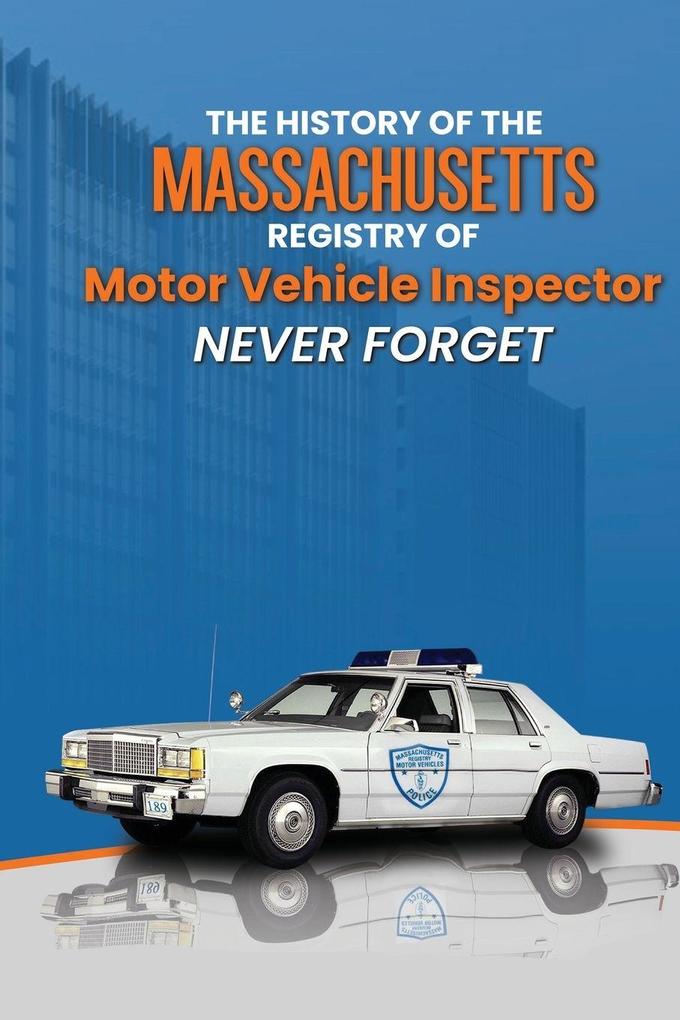 The History Of The Massachusetts Registry Of Motor Vehicle Inspector NEVER FORGET