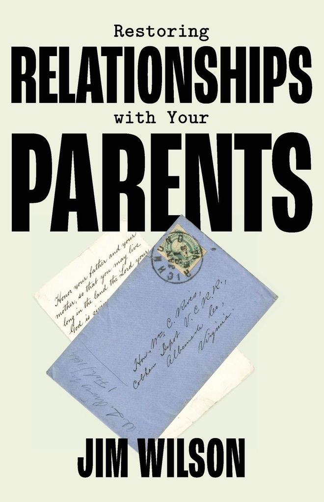 Restoring Relationships with Your Parents
