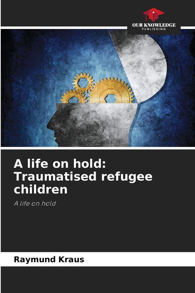 A life on hold: Traumatised refugee children