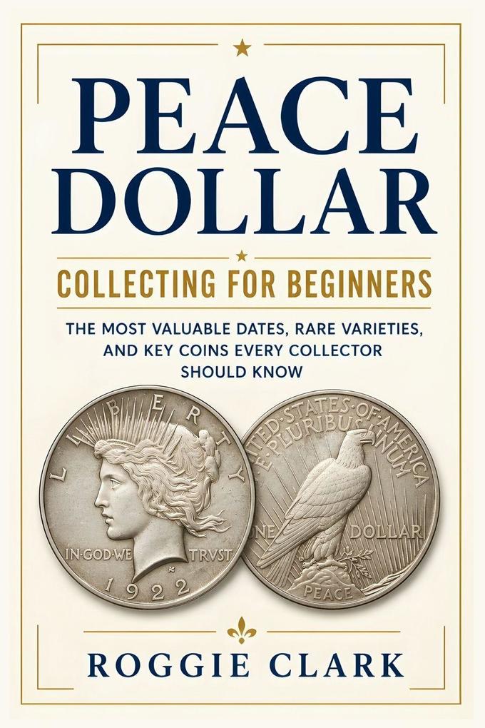 Peace Dollar Collecting For Beginners