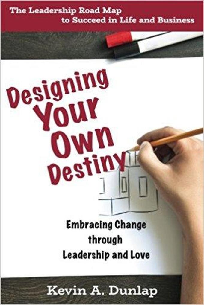 Designing Your Own Destiny: Embracing Change through Leadership and Love