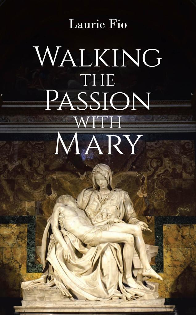 Walking the Passion with Mary