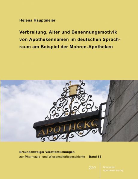 Verbreitung Alter und Benennungsmotivik von Apothekennamen im deutschen Sprachraum am Beispiel der Mohren-Apotheken