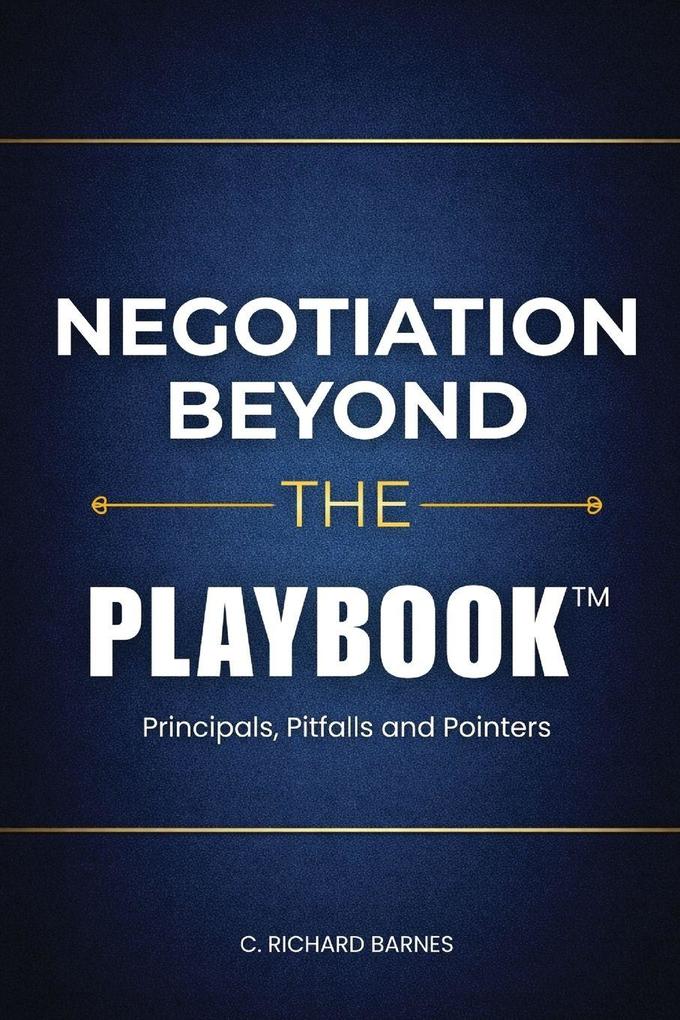 Negotiation Beyond The Playbook(TM)