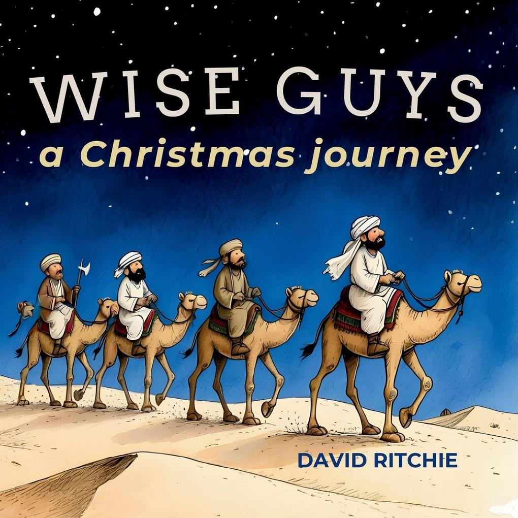 WISE GUYS a Christmas journey