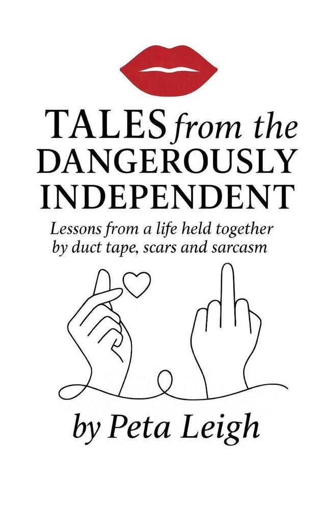 Tales from the Dangerously Independent