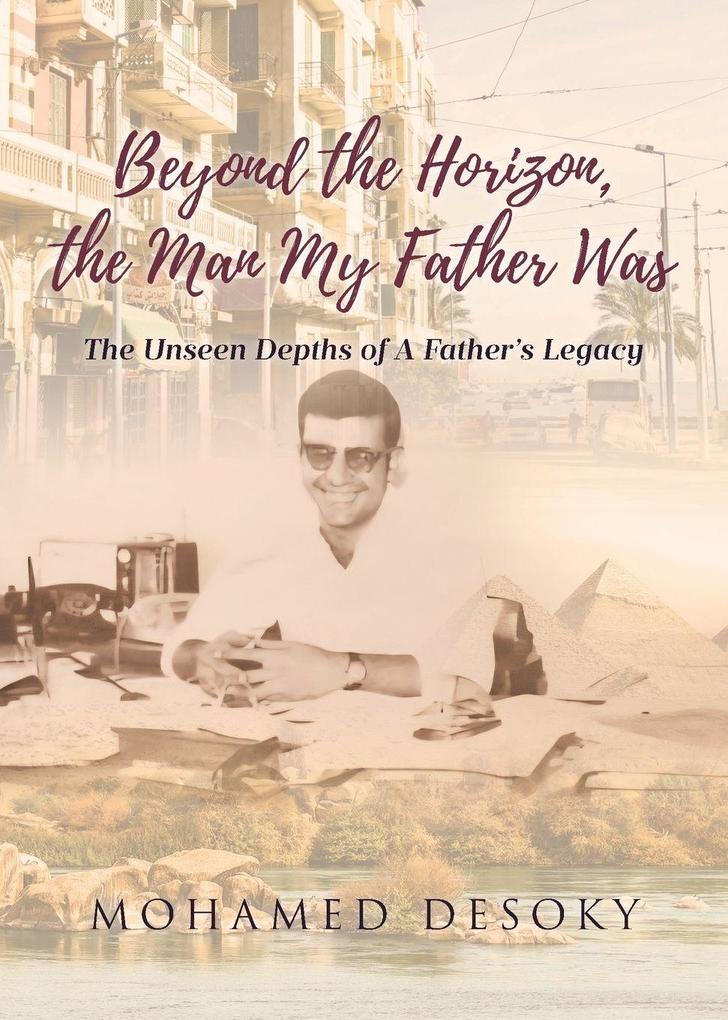 BEYOND THE HORIZON THE MAN MY FATHER WAS