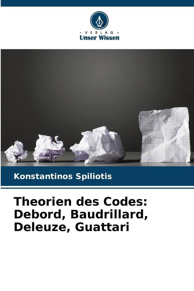 Theorien des Codes: Debord Baudrillard Deleuze Guattari