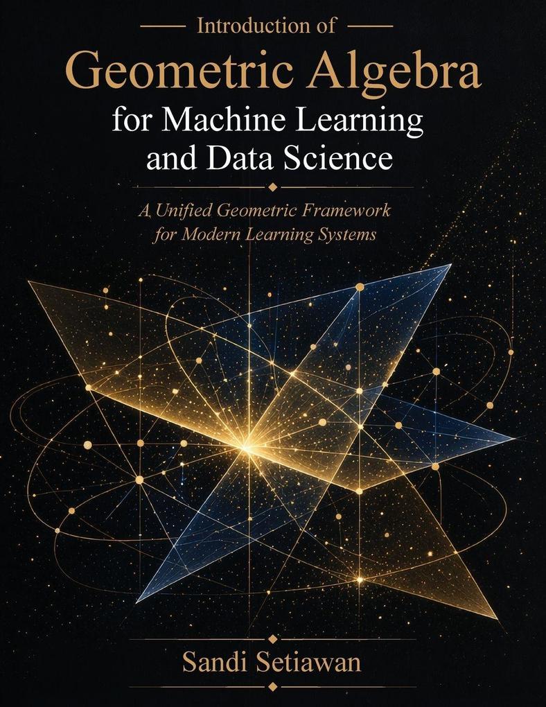 Introduction of Geometric Algebra for Machine Learning and Data Science