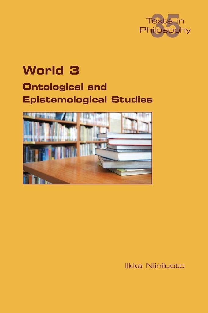 World 3. Ontological and Epistemological Studies