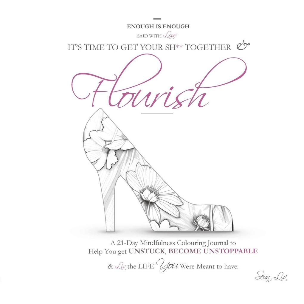 Enough is Enough - It's time to get your SH** Together & Flourish