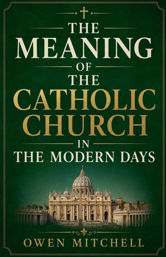 The Meaning of the Catholic Church in the Modern Days