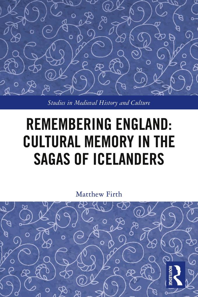 Remembering England: Cultural Memory in the Sagas of Icelanders